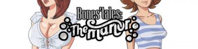 Bones' Tales: The Manor v.0.18b