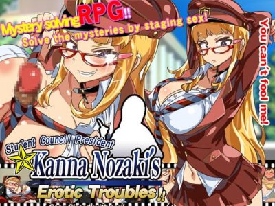 Student Council President Kanna Nozaki's Erotic Troubles ~Case Closed with sex!~
