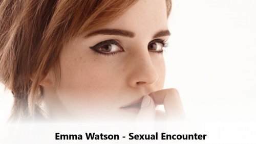 Emma Watson - Sexual Encounter