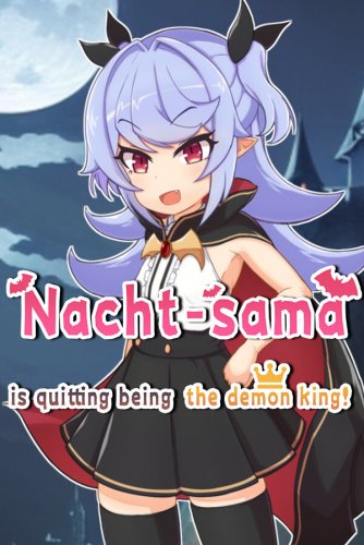 Nacht-sama is quitting being the demon king! v.1.02