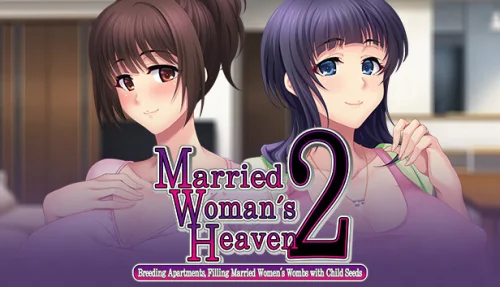 Married Woman's Heaven2 - Breeding Apartments, Filling Married Women's Wombs with Child Seeds - / 人妻天国2 ～繁殖マンション、人妻の子宮を子種で満たす～ 