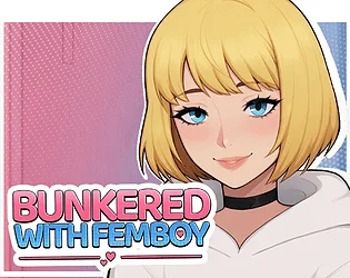 Bunkered with Femboy v.1.0 Full