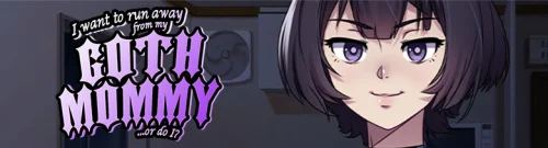 I want to run away from my goth mommy... or do I? 